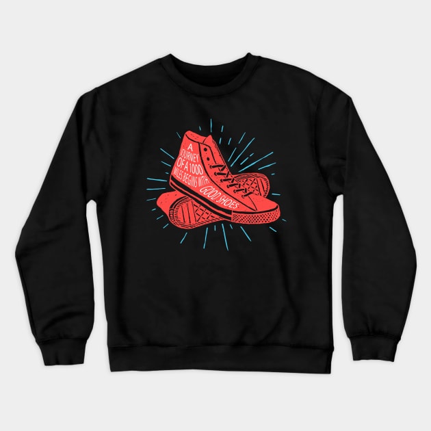 A Journey of a thousand miles begins with good shoes Funny Gift Crewneck Sweatshirt by BadDesignCo